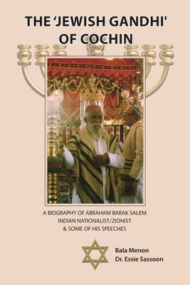 The 'Jewish Gandhi' Of Cochin: A 20th Century Nationalist/Zionist & His Cochin Assembly Speeches by Menon, Bala