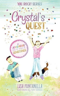 Crystal's Quest: An Adventure into the World of Gemstones by Fontanella, Lisa