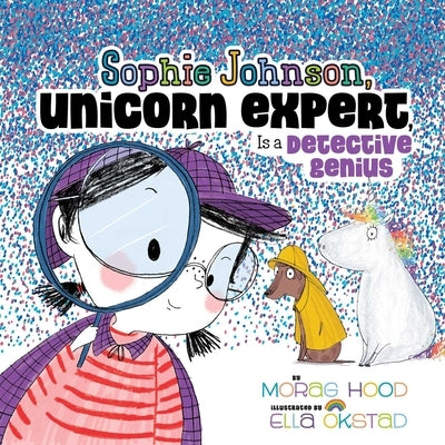 Sophie Johnson, Unicorn Expert, Is a Detective Genius by Hood, Morag