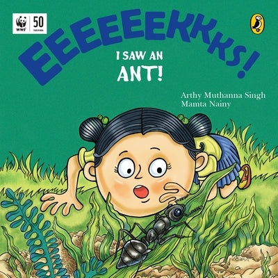 Eeks! I Saw an Ant! by Singh, Arthy Muthanna