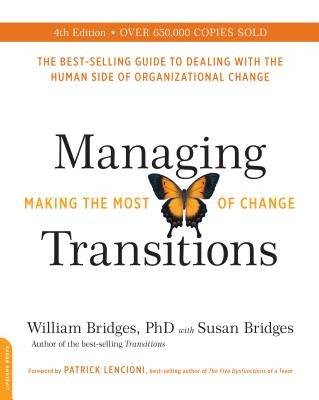 Managing Transitions: Making the Most of Change by Bridges, William