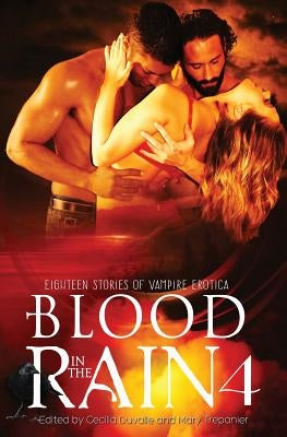 Blood in the Rain 4: Eighteen Stories of Vampire Erotica by Duvalle, Cecilia