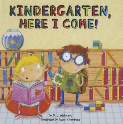 Kindergarten, Here I Come! by Steinberg, D. J.