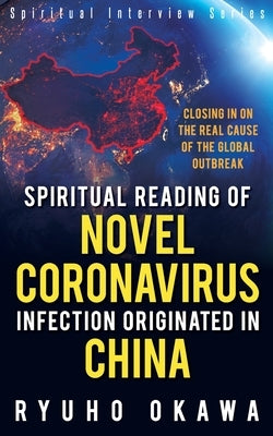 Spiritual Reading of Novel Coronavirus Infection Originated in China by Okawa, Ryuho