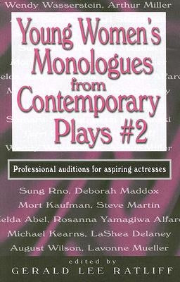 Young Women's Monologues from Contemporary Plays #2: Professional Auditions for Aspiring Actresses by Ratliff, Gerald Lee