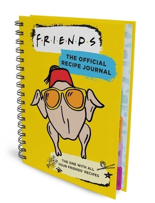 Friends: The Official Recipe Journal: The One with All Your Friends' Recipes (Friends TV Show Friends Merchandise) by Insight Editions