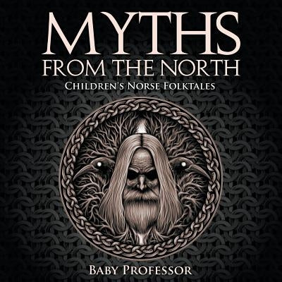 Myths from the North Children's Norse Folktales by Baby Professor