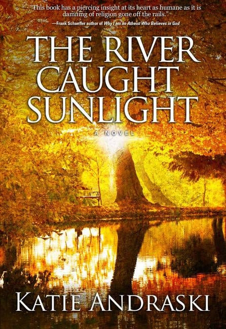 The River Caught Sunlight by Andraski, Katie