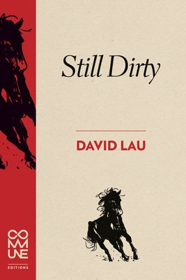 Still Dirty: Poems 2009-2015 by Lau, David
