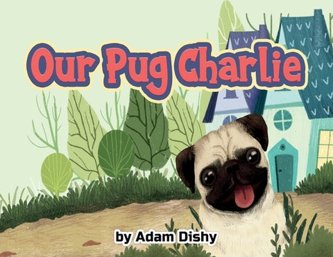 Our Pug Charlie by Dishy, Adam