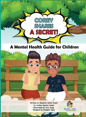 Corey Shares A Secret! A Mental Health Guide for Children: A Mental Health Guide for Children by Smith-Powell, Ronnette