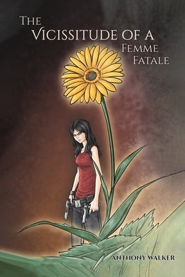 The Vicissitude of a Femme Fatale by Walker, Anthony