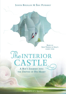 The Interior Castle: A Boy's Journey Into the Depths of His Heart by Puybaret, Éric