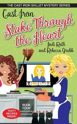 Cast Iron Stake Through the Heart by Rath, Jodi