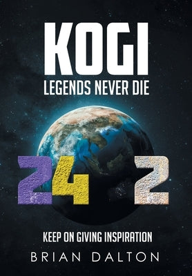 Kogi: Legends Never Die by Dalton, Brian