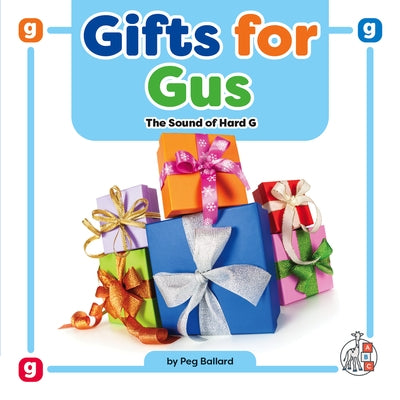 Gifts for Gus: The Sound of Hard G by Ballard, Peg