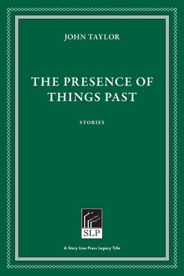 The Presence of Things Past by Taylor, John