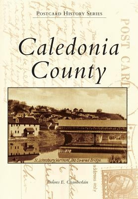 Caledonia County by Chamberlain, Dolores E.