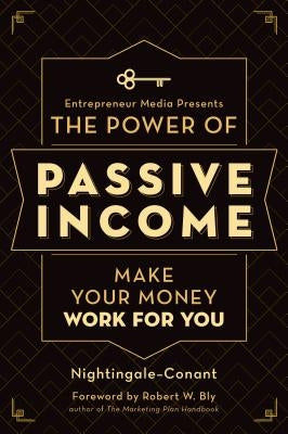 The Power of Passive Income: Make Your Money Work for You by Nightingale-Conant