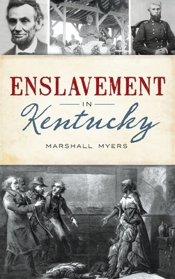 Enslavement in Kentucky by Myers, Marshall
