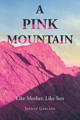 A Pink Mountain: Like Mother, Like Son by Garland, Joanne