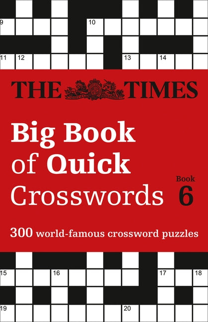 The Times Big Book of Quick Crosswords Book 6: 300 World-Famous Crossword Puzzles by The Times Mind Games