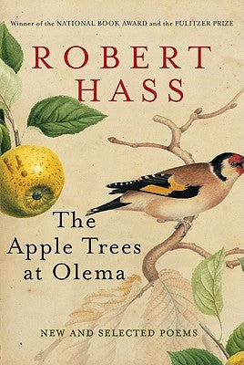The Apple Trees at Olema: New and Selected Poems by Hass, Robert