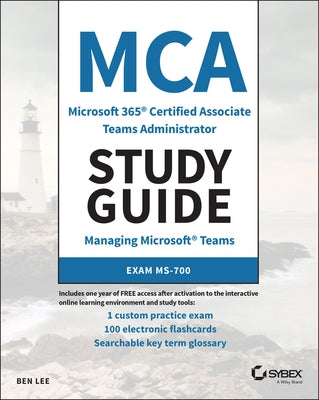 MCA Microsoft 365 Teams Administrator Study Guide: Exam Ms-700 by Lee, Ben