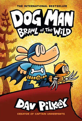 Dog Man: Brawl of the Wild: From the Creator of Captain Underpants (Dog Man #6), 6 by Pilkey, Dav