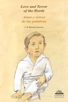 Love and Terror of the Words: Amor y terror de las palabras by Briceño Guerrero, José Manuel