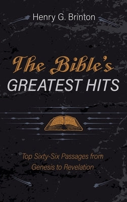 The Bible's Greatest Hits by Brinton, Henry G.