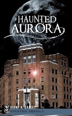 Haunted Aurora by Ladley, Diane A.