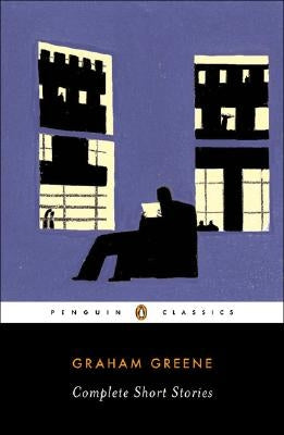 Complete Short Stories by Greene, Graham
