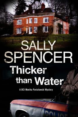 Thicker Than Water: A British Police Procedural Set in 1970s by Spencer, Sally