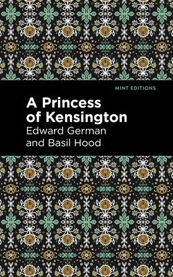 A Princess of Kensington by Hood, Edward German and Basil