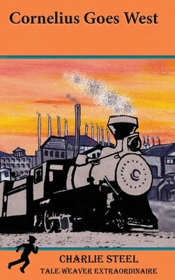 Cornelius Goes West by Steel, Charlie