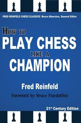How to Play Chess Like a Champion by Reinfeld, Fred