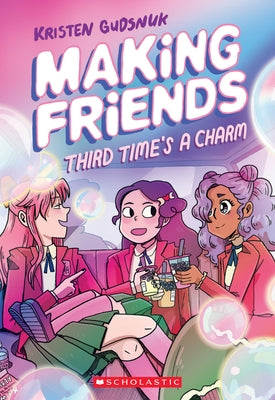 Making Friends: Third Time's a Charm (Making Friends #3), 3 by Gudsnuk, Kristen