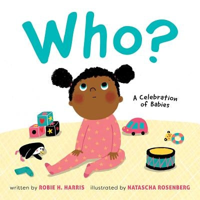 Who?: A Celebration of Babies by Harris, Robie