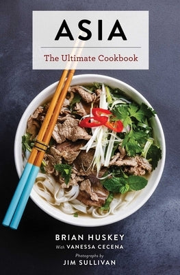 Asia: The Ultimate Cookbook (Chinese, Japanese, Korean, Thai, Vietnamese, Asian) by Sullivan, Jim