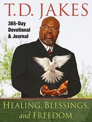 Healing, Blessings, and Freedom: 365-Day Devotional and Journal by Jakes, T. D.