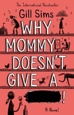 Why Mommy Doesn't Give a **** by Sims, Gill