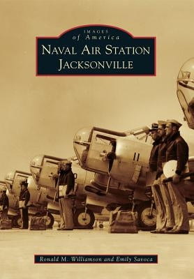 Naval Air Station Jacksonville by Williamson, Ronald M.