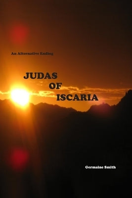 Judas of Iscaria by Smith, Germaine R.