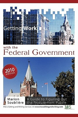 Getting Work with the Federal Government: A Guide to Figuring Out the Procurement Puzzle by Soubliere, Marion