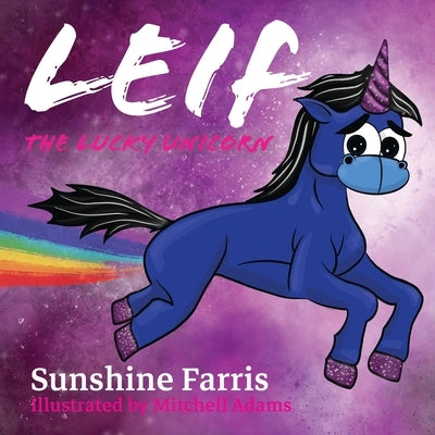 Leif the Lucky Unicorn by Farris, Sunshine