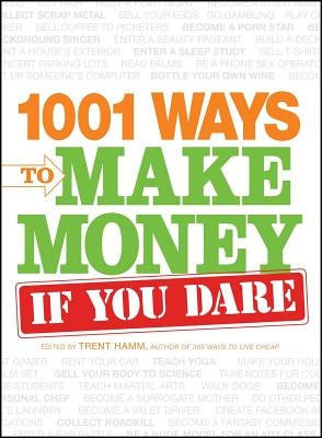 1001 Ways to Make Money If You Dare by Hamm, Trent