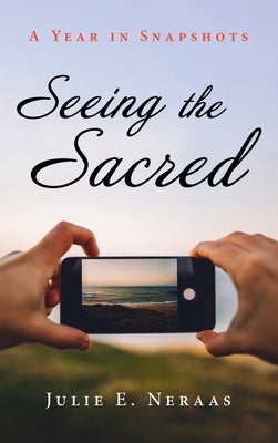 Seeing the Sacred by Neraas, Julie E.