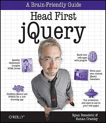 Head First Jquery: A Brain-Friendly Guide by Benedetti, Ryan