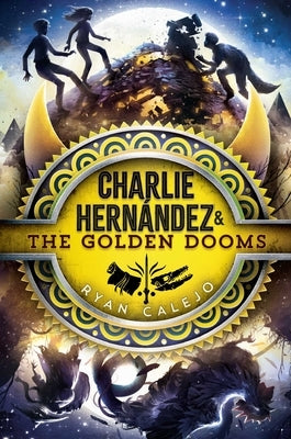 Charlie Hernández & the Golden Dooms by Calejo, Ryan